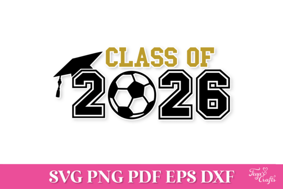 Crafting With the Class of 2026 Soccer SVG for Graphics and Sales