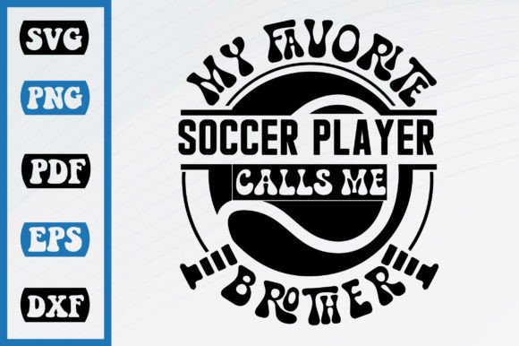 My Favorite Soccer Calls Me Brother Graphics & Crafts Review