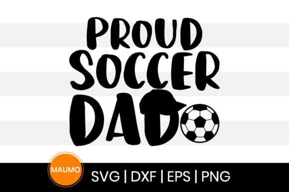 Proud Soccer Dad, Sports Quote Graphics & Print Templates