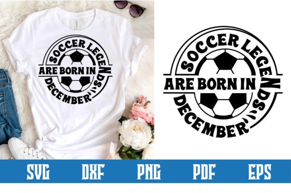 Soccer Legends Born in December SVG: Graphics & Crafts